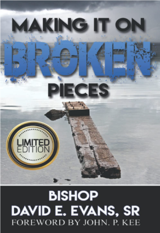 Book cover of Making It On Broken Pieces by Bishop David E. Evans, Sr. & John P. Kee