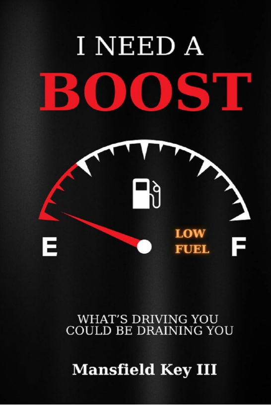 Book cover of I Need A Boost: What's Driving You Could Be Draining You by Mansfield Key III